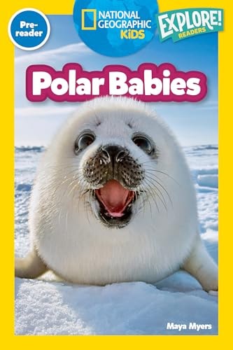 Polar Babies (National Geographic Kids Explore! Readers, Pre-Reader) (National Geographic Kids Readers)