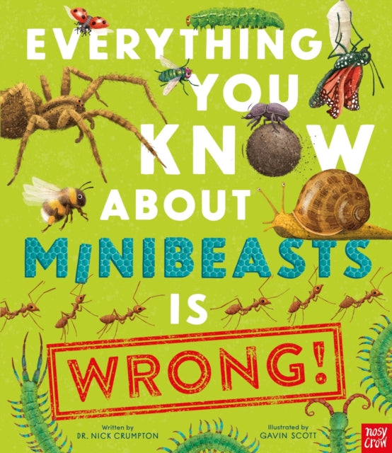 Everything You Know About Minibeasts Is Wrong!