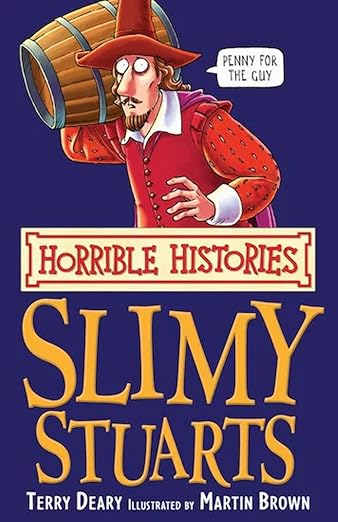 Horrible Histories The Slimy Stuarts