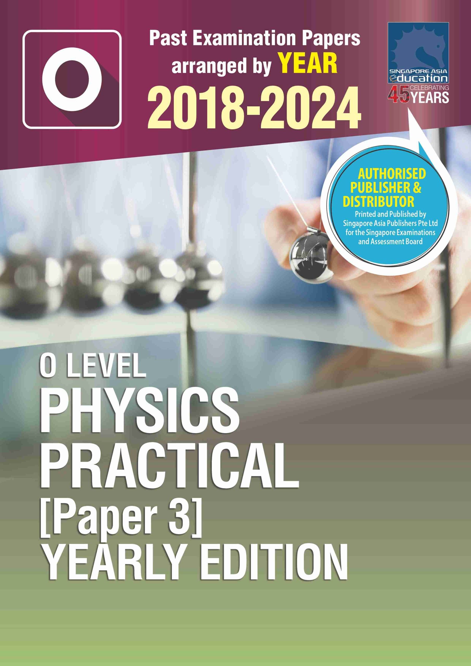 O Level Physics Practical (Paper 3) Yearly Edition 2018-2024