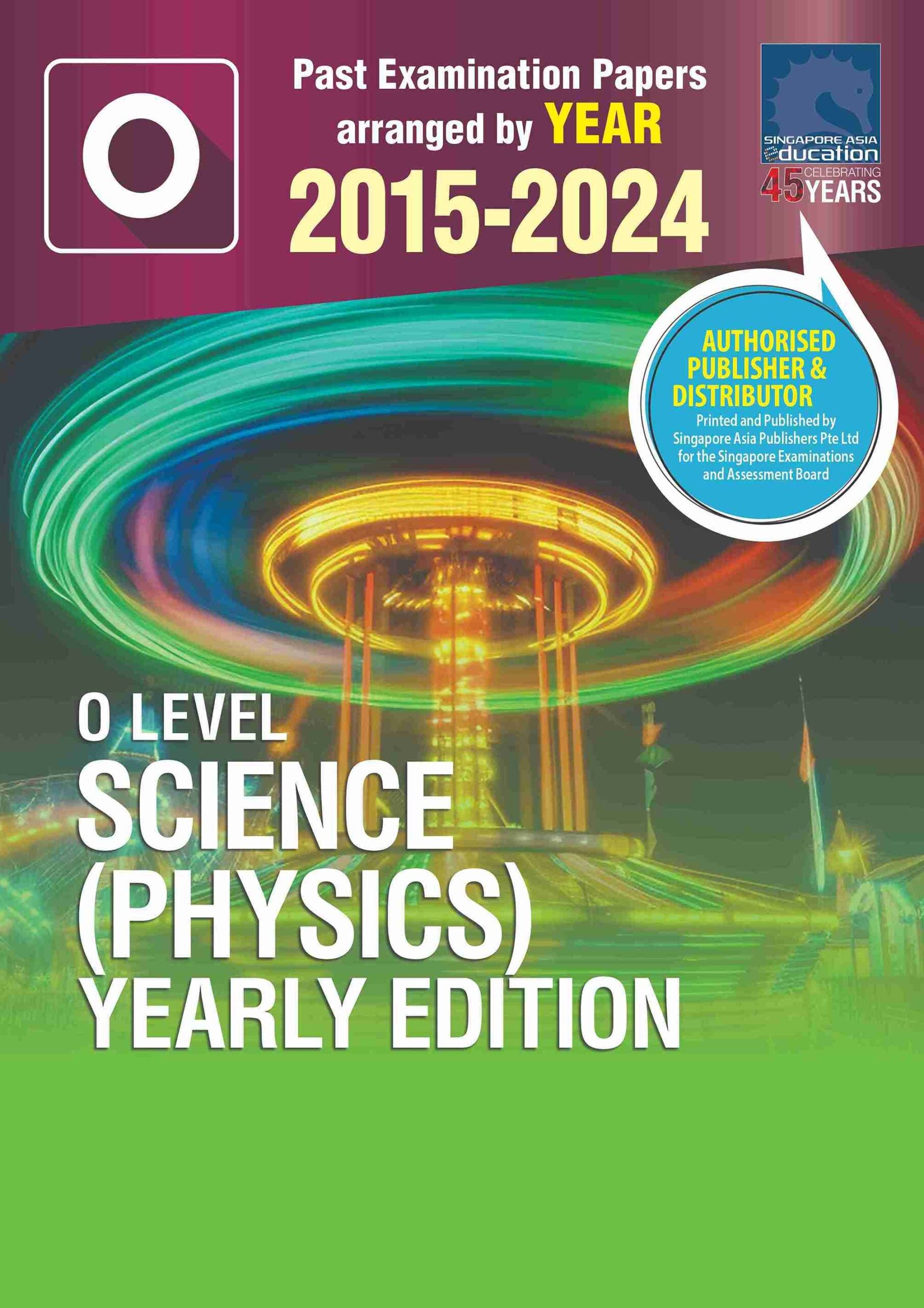 O Level Science (Physics) Yearly Edition 2015-2024