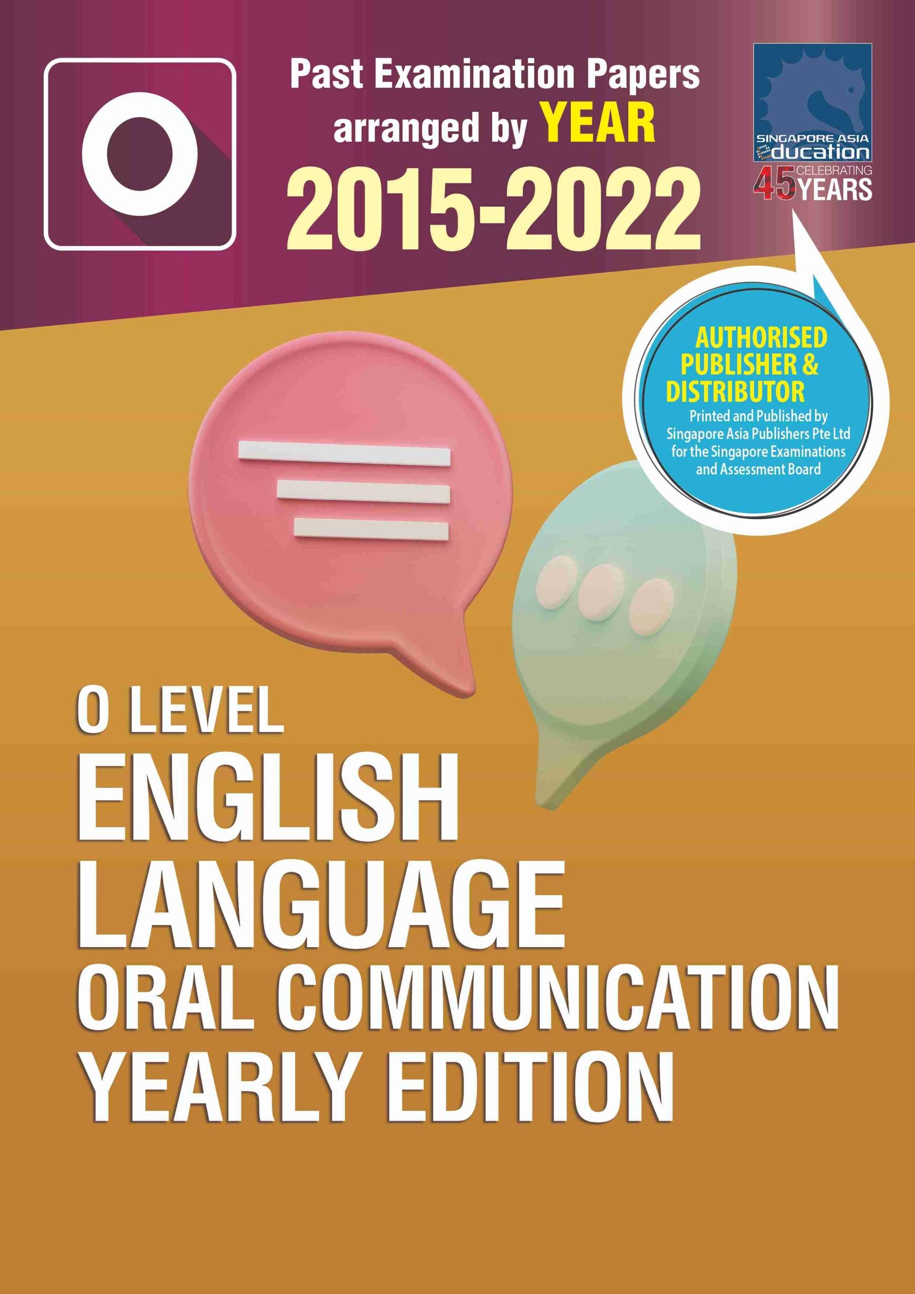 O Level English Language Oral Communication Yearly Edition 2015-2022