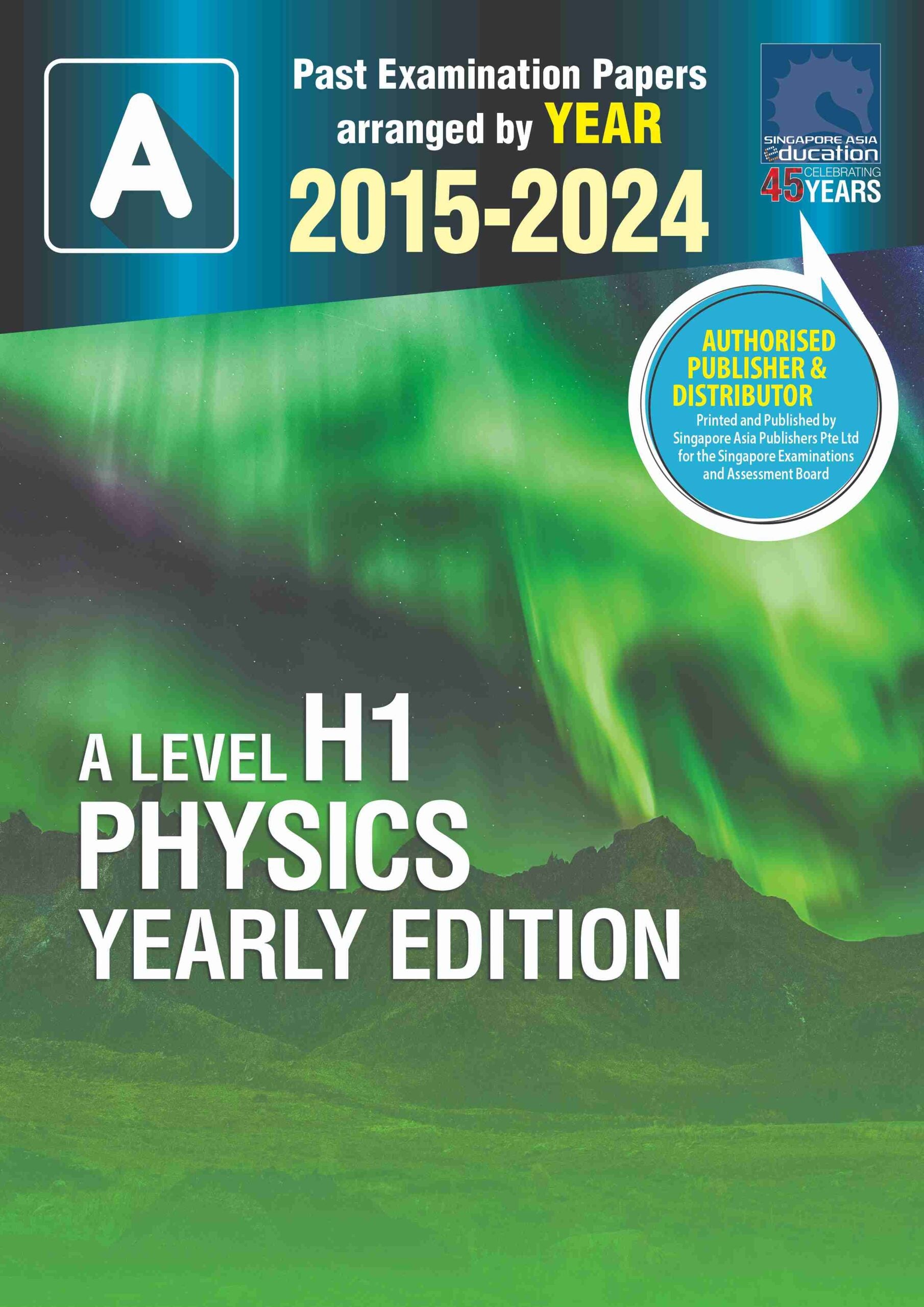 A Level H1 Physics Yearly Edition 2015-2024