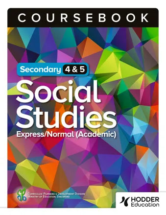 Secondary 4 Social Studies Express/Normal (Academic) & Secondary 5 Normal (Academic) Coursebook