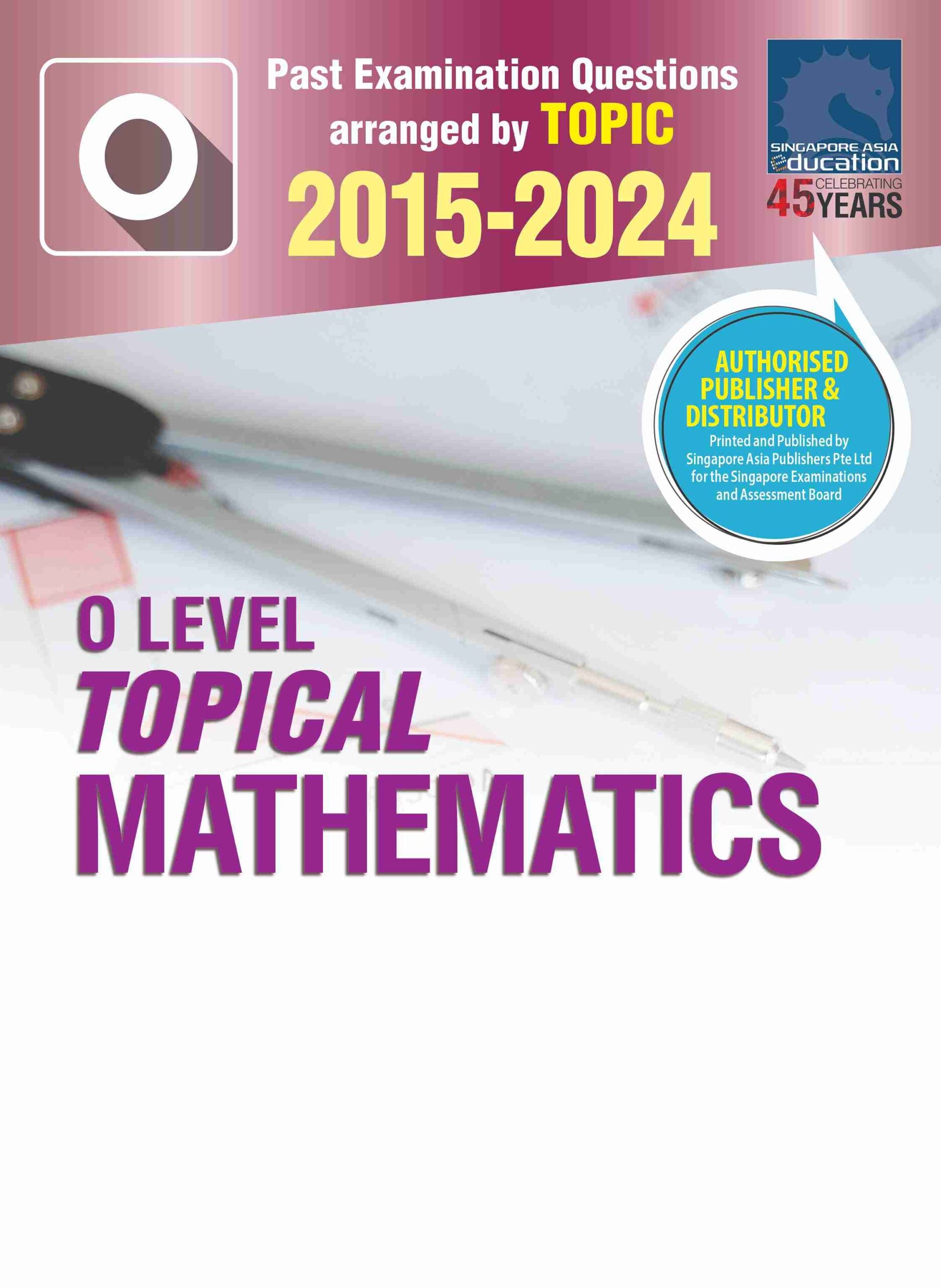 O Level Topical Mathematics 2015-2024