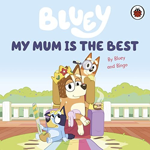 BLUEY: MY MUM IS THE BEST