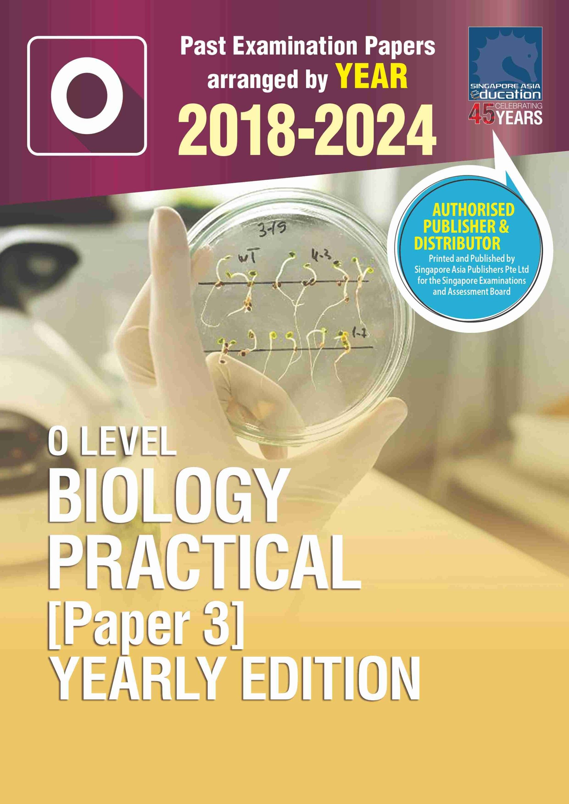 O Level Biology Practical (Paper 3) Yearly Edition 2018-2024