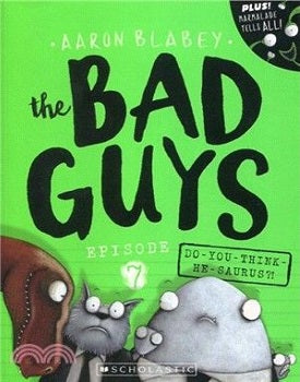 The Bad Guys 7 - Do You Think He-Saurus
