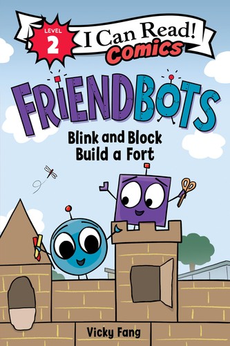 Blink and Block Build a Fort (Friendbots) (I Can Read Comics Level 2)