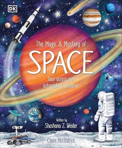 The Magic And Mystery Of Space: Tour Across Our Astounding Universe (The Magic And Mystery Of The Natural World) – Hardcover