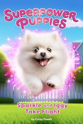 Sparkle And Iggy Take Flight #2 (Superpower Puppies) – Paperback