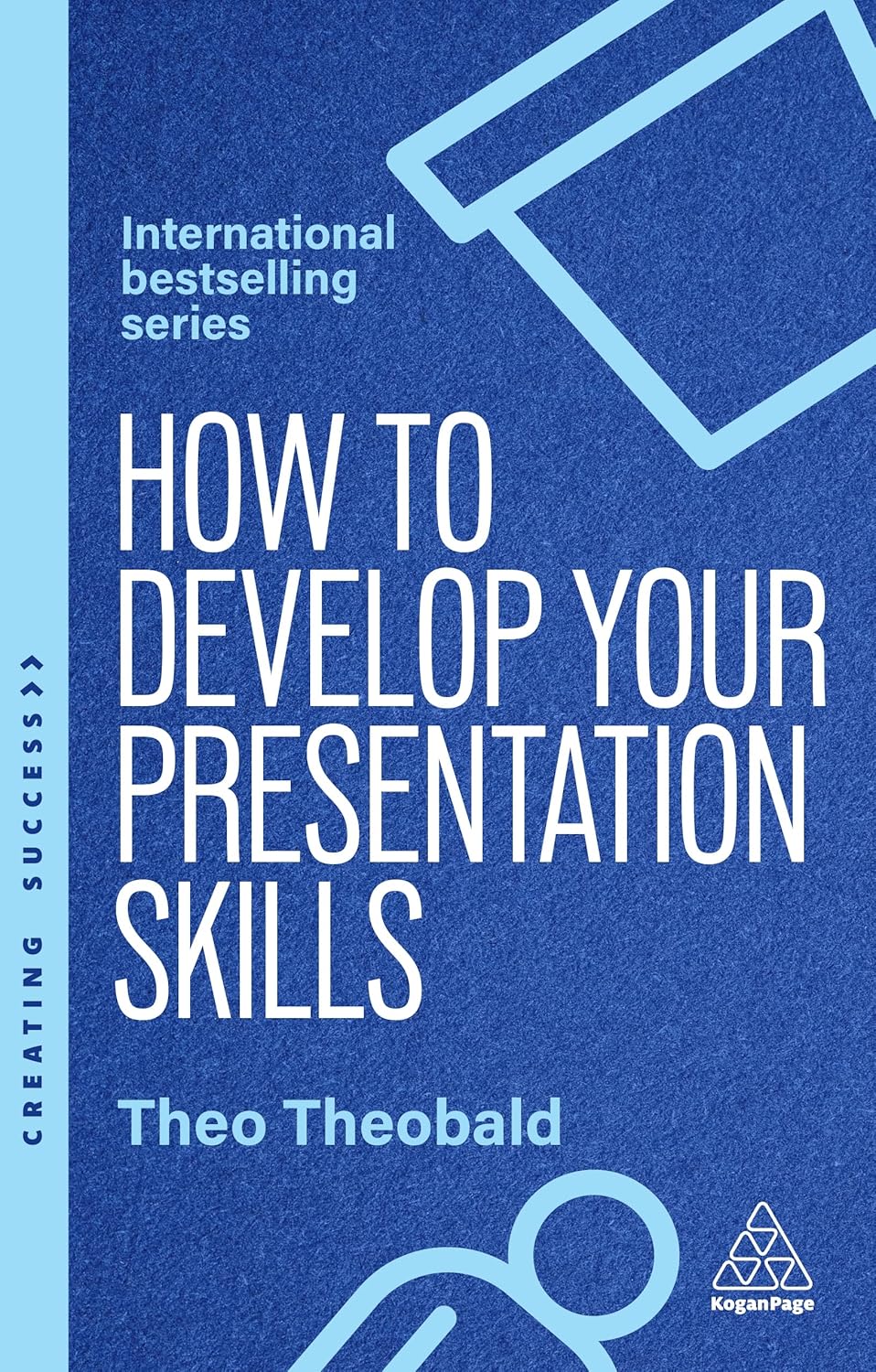 How to Develop Your Presentation Skills: Inspire and Inform with Clarity and Confidence (Creating Success Series) (Paperback)