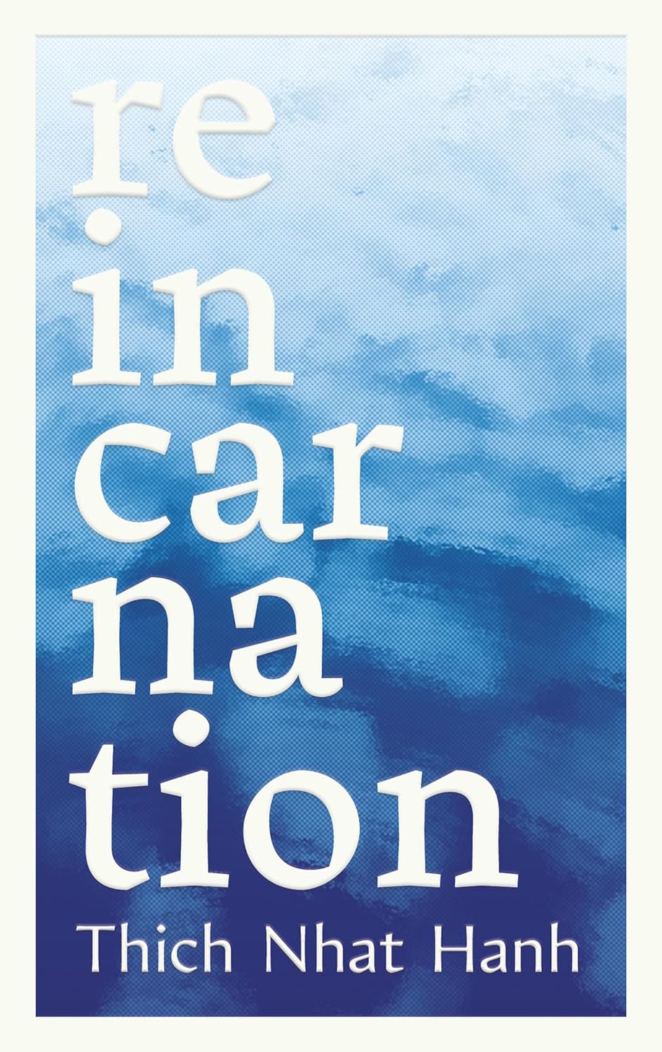 Reincarnation by Thich Nhat Hanh