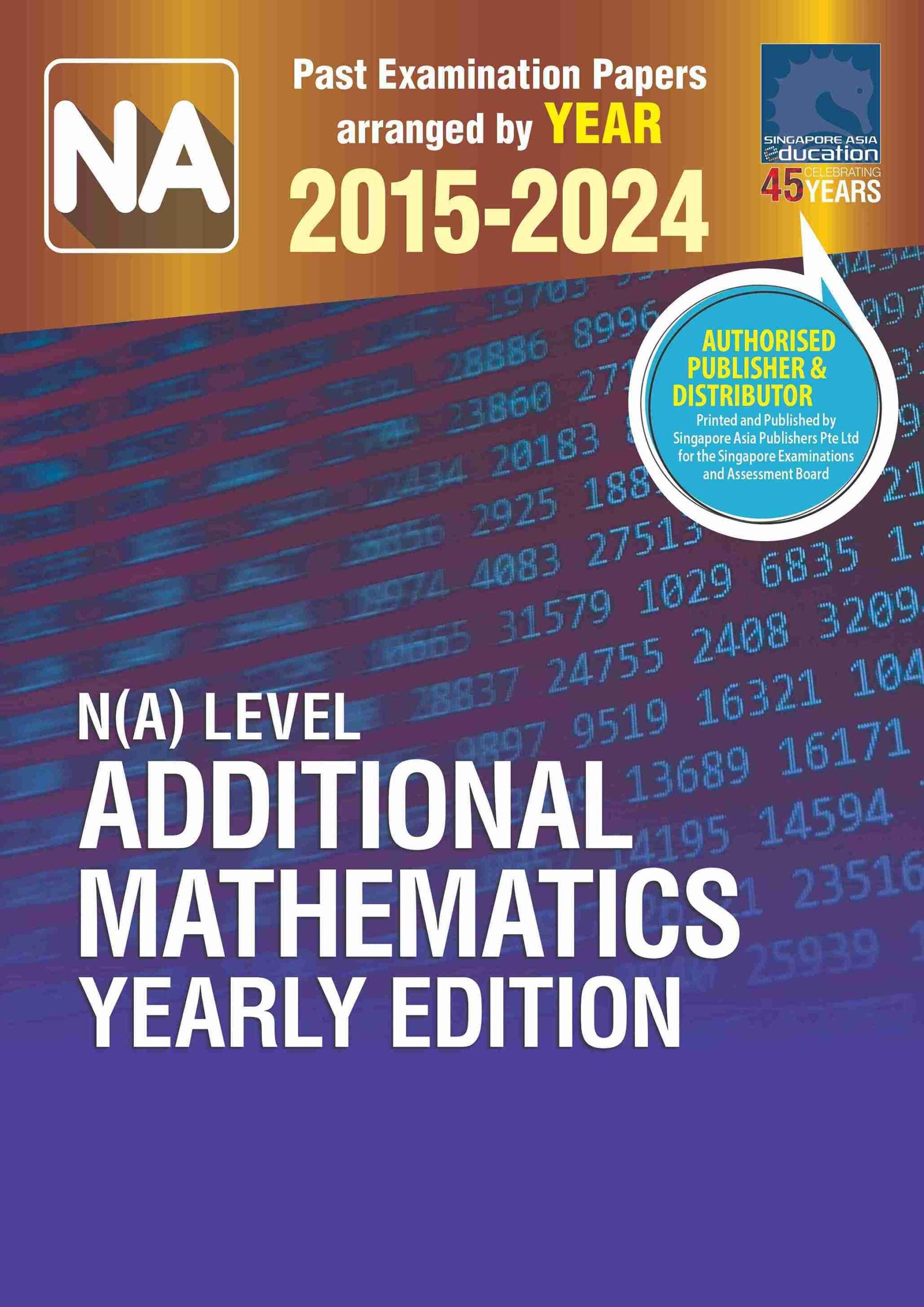 N(A) Level Additional Mathematics Yearly Edition 2015-2024
