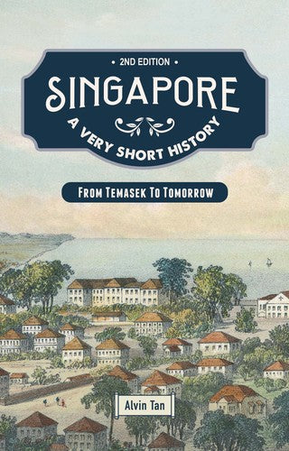 SINGAPORE: A VERY SHORT HISTORY (2ND ED)