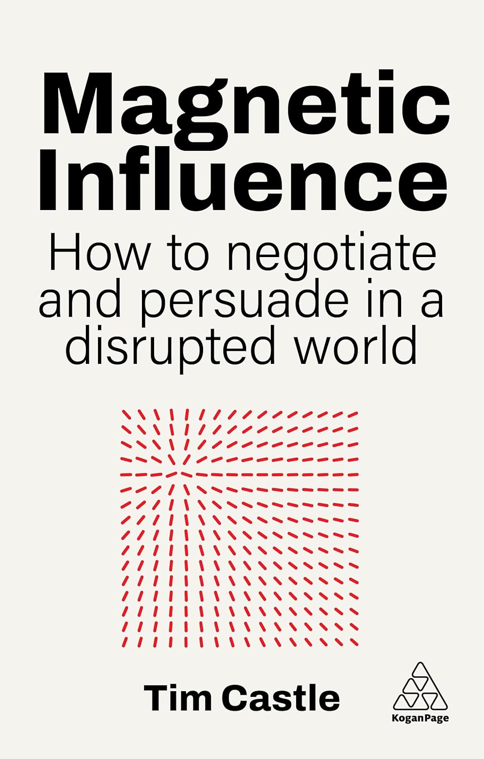 Magnetic Influence: How to Negotiate and Persuade in a Disrupted World - Paperback