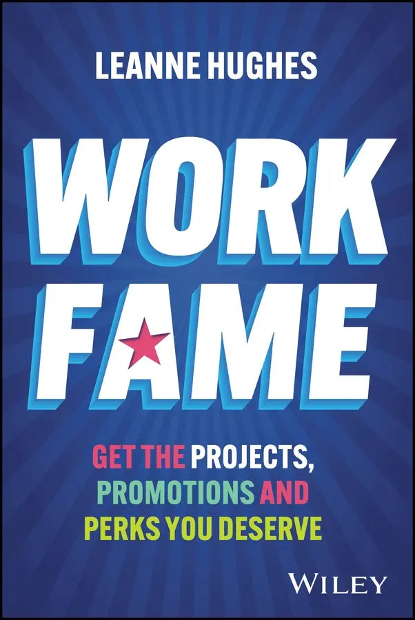 Work Fame: Get The Projects, Promotions (Paperback)