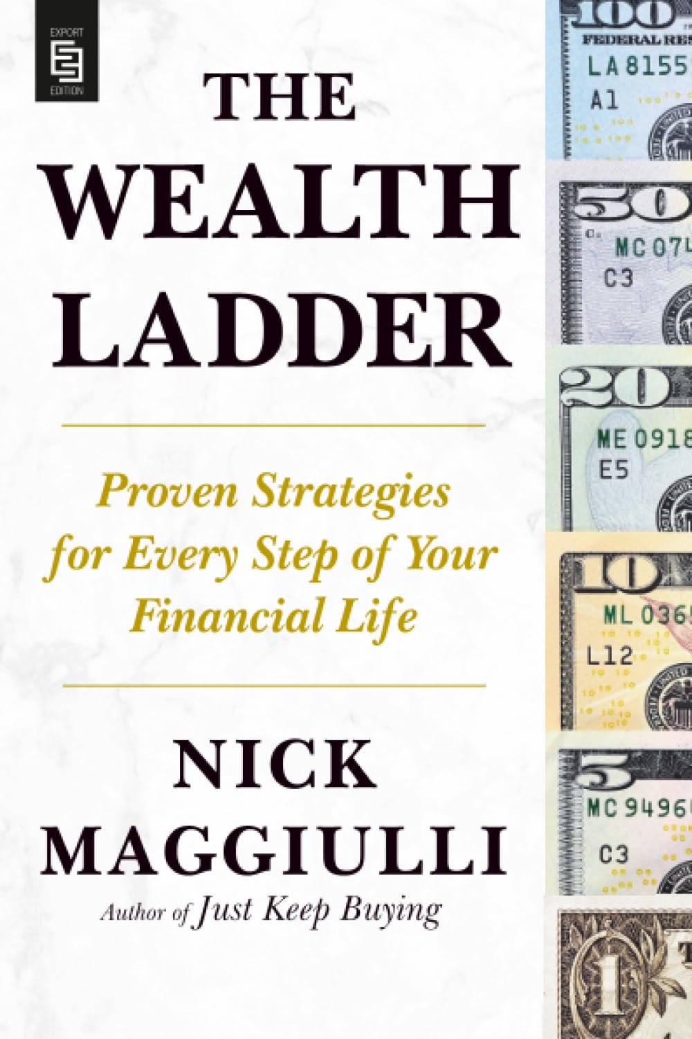 The Wealth Ladder: Proven Strategies for Every Step of Your Financial Life
