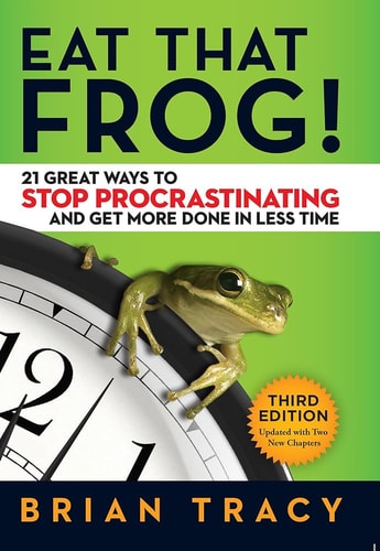 Eat That Frog!: 21 Great Ways To Stop Procrastinating And Get More Done In Less Time (Paperback)