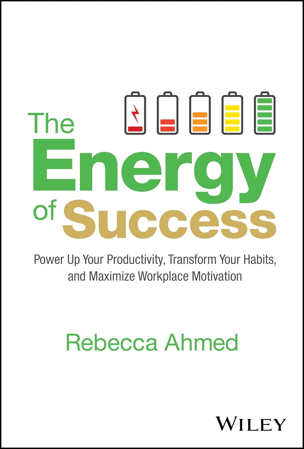The Energy of Success: Power Up Your Productivity, Transform Your Habits, and Maximize Workplace Motivation (Hardcover)