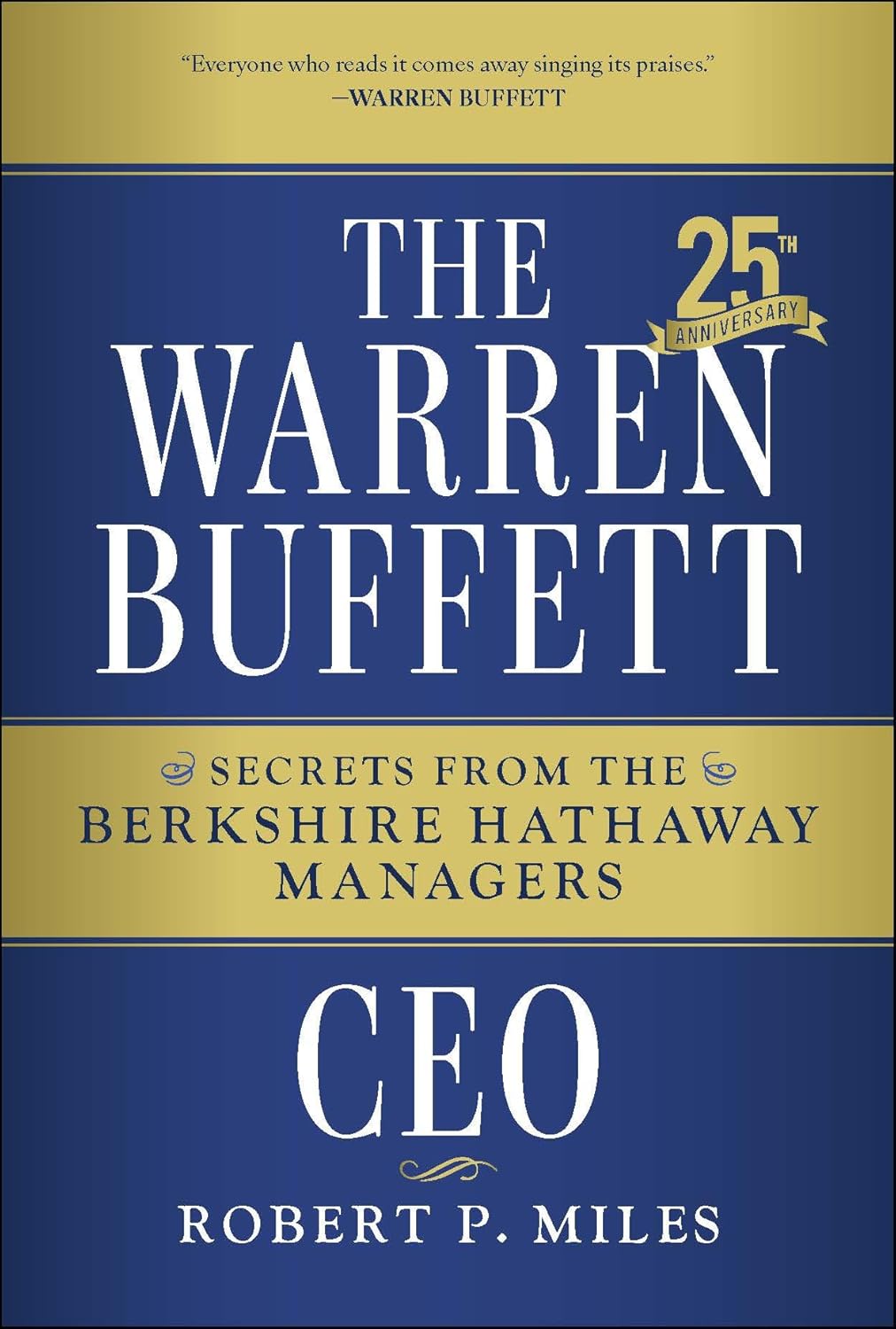 The Warren Buffett CEO: Secrets from the Berkshire Hathaway Managers, 25th Anniversary Edition