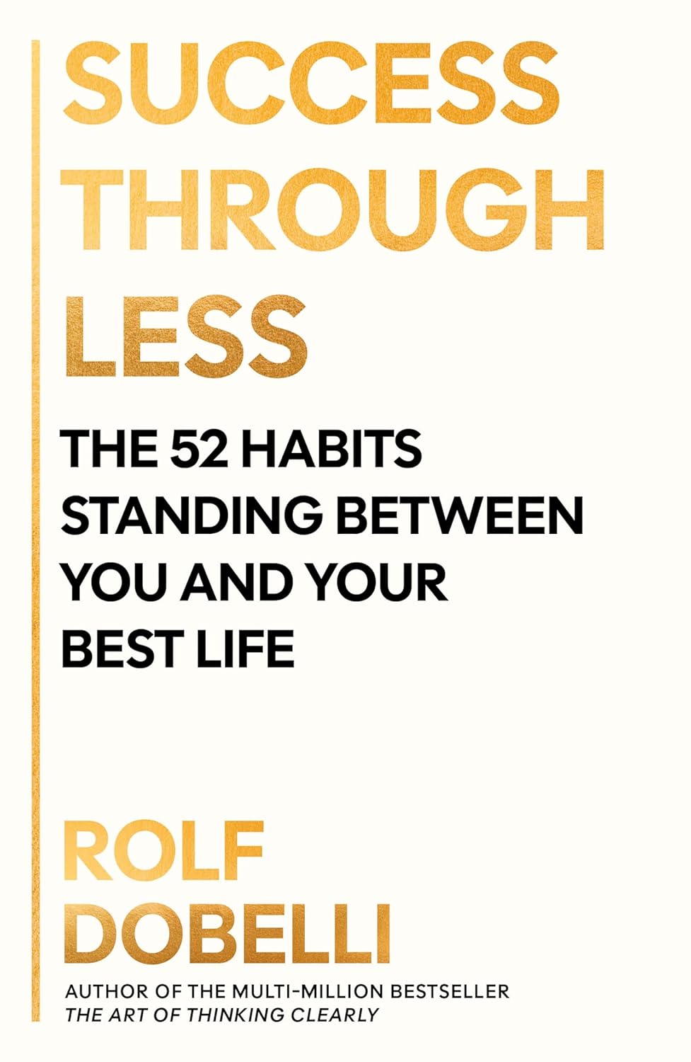 Success Through Less: The 52 Habits Standing Between You and Your Best Life (Paperback)