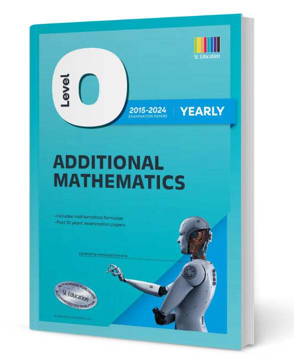 O-Level Additional Mathematics (Yearly) 2015-2024 (with Answers)
