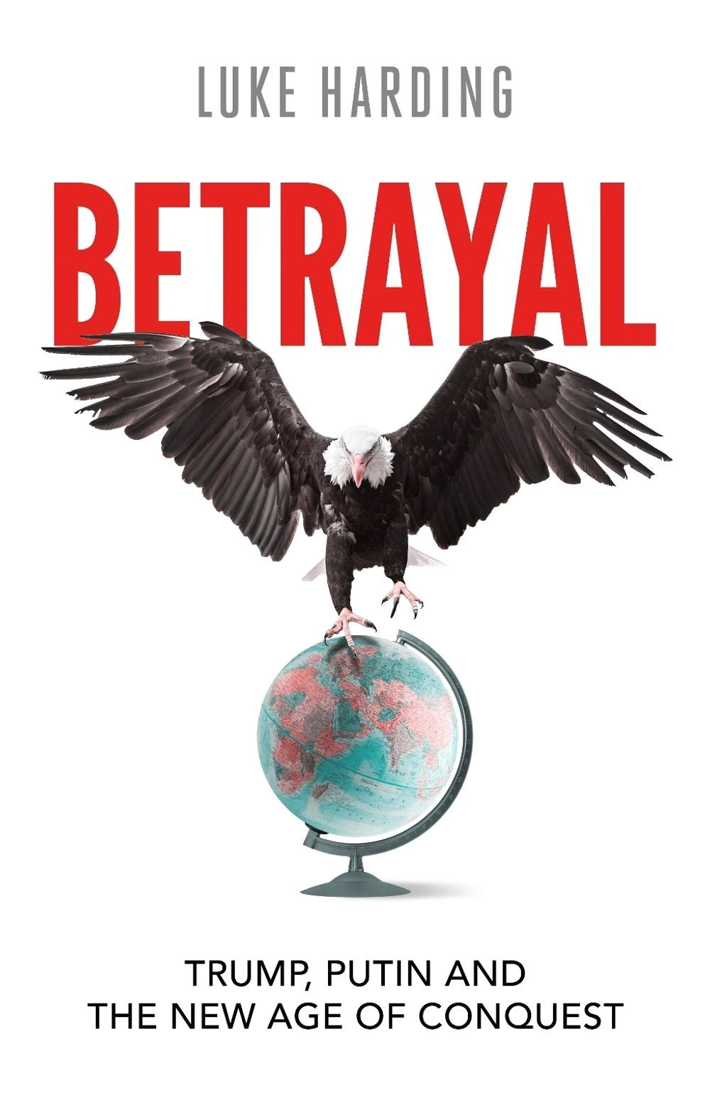 Betrayal (Trump, Putin and The New Age of Conquest)