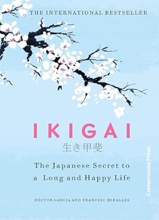 Ikigai: The Japanese Secret To A Long and Happy Life (Special Edition)