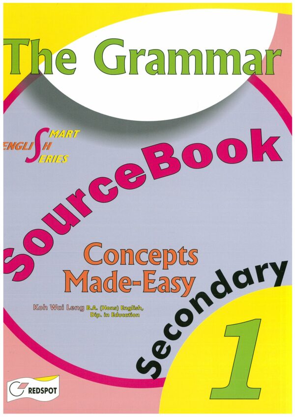 Secondary 1 The Grammar SourceBook – Popular Book Company Pte Ltd
