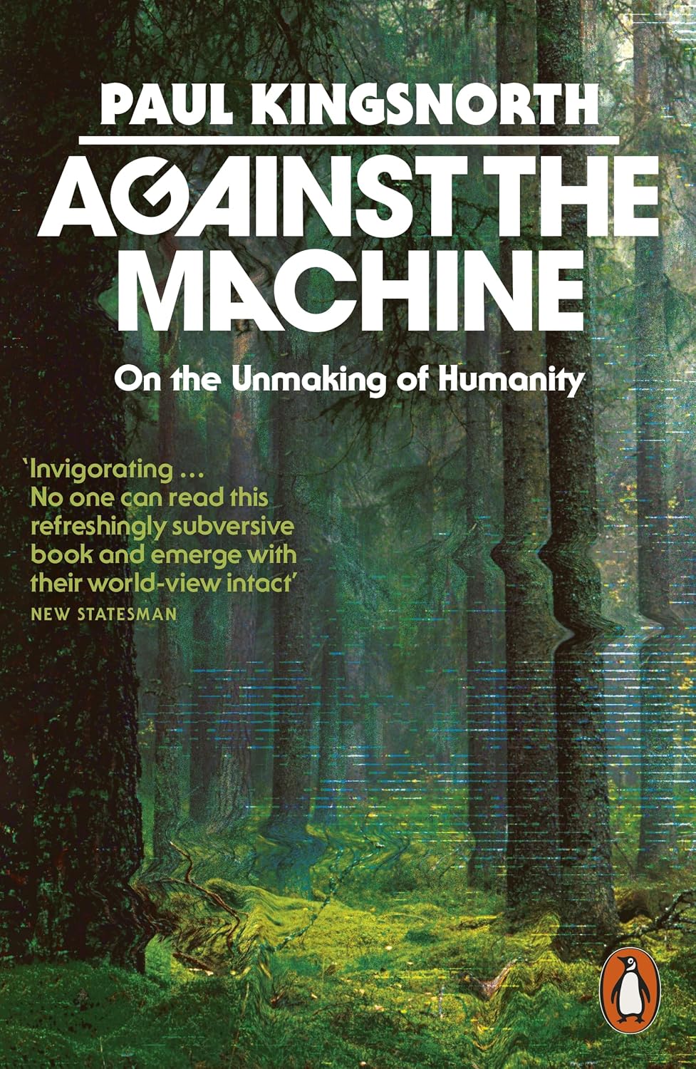 Against the Machine: On the Unmaking of Humanity (Paperback)