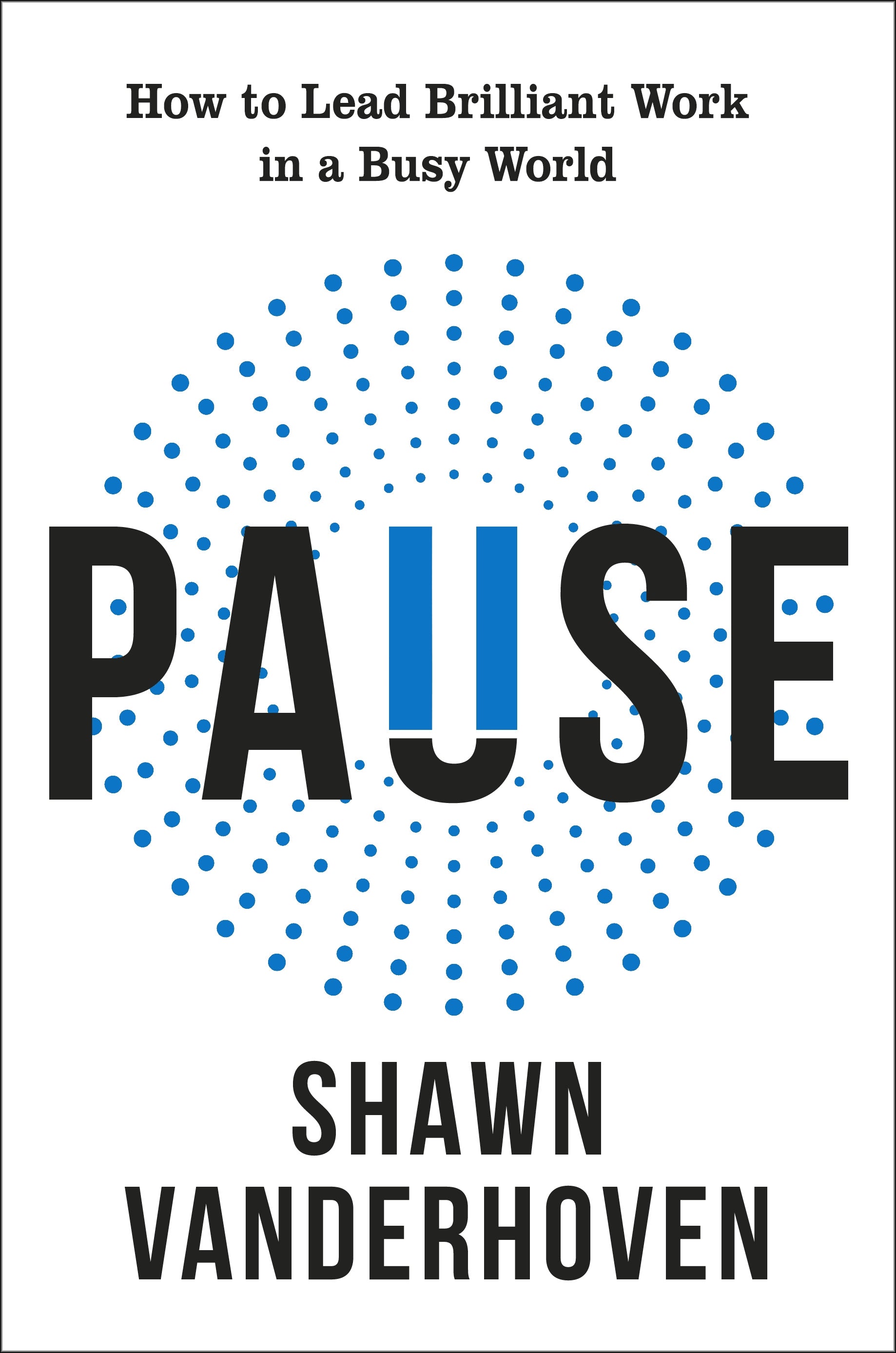 Pause: How to Lead Brilliant Work in a Busy World