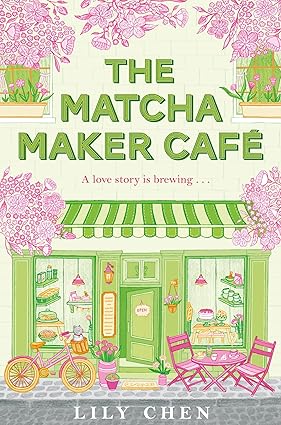 The Matcha Maker Café: The Cosy Small-Town, Opposites Attract Romance (Paperback)