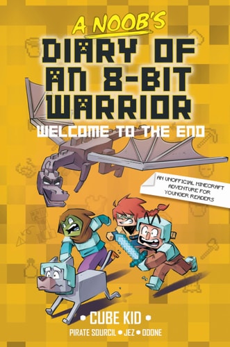 Welcome to the End: Volume 4: A Noob's Diary of an 8-Bit Warrior (Paperback)