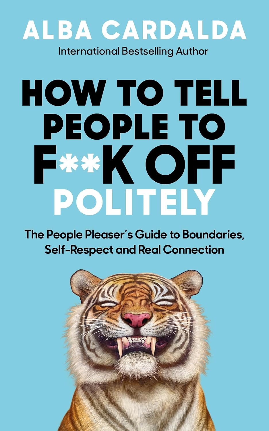 How to Tell People to F**k Off Politely: The People Pleaser’s Guide to Boundaries, Self-Respect and Real Connection (Paperback)