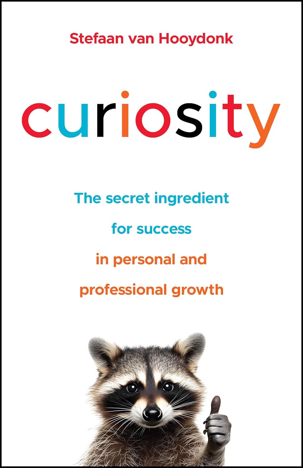 Curiosity: The Secret Ingredient for Success in Personal and Professional Growth (Paperback)