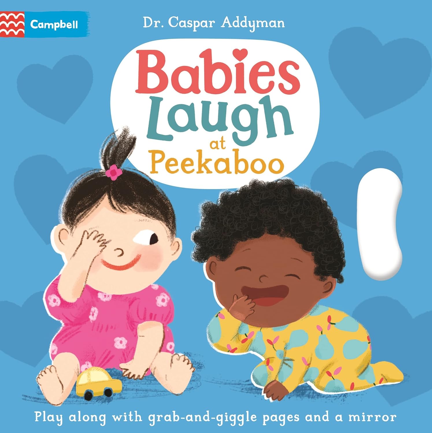 Babies Laugh at Peekaboo: Play Along with Grab-And-Pull Pages and Mirror