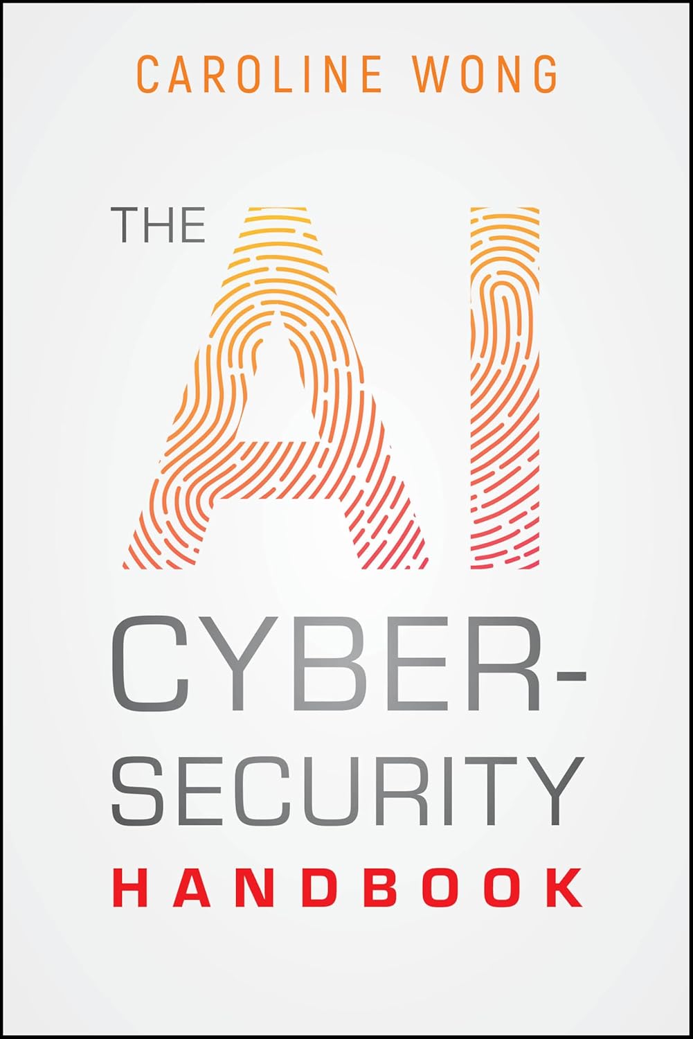 The AI Cybersecurity Handbook (1st Edition)