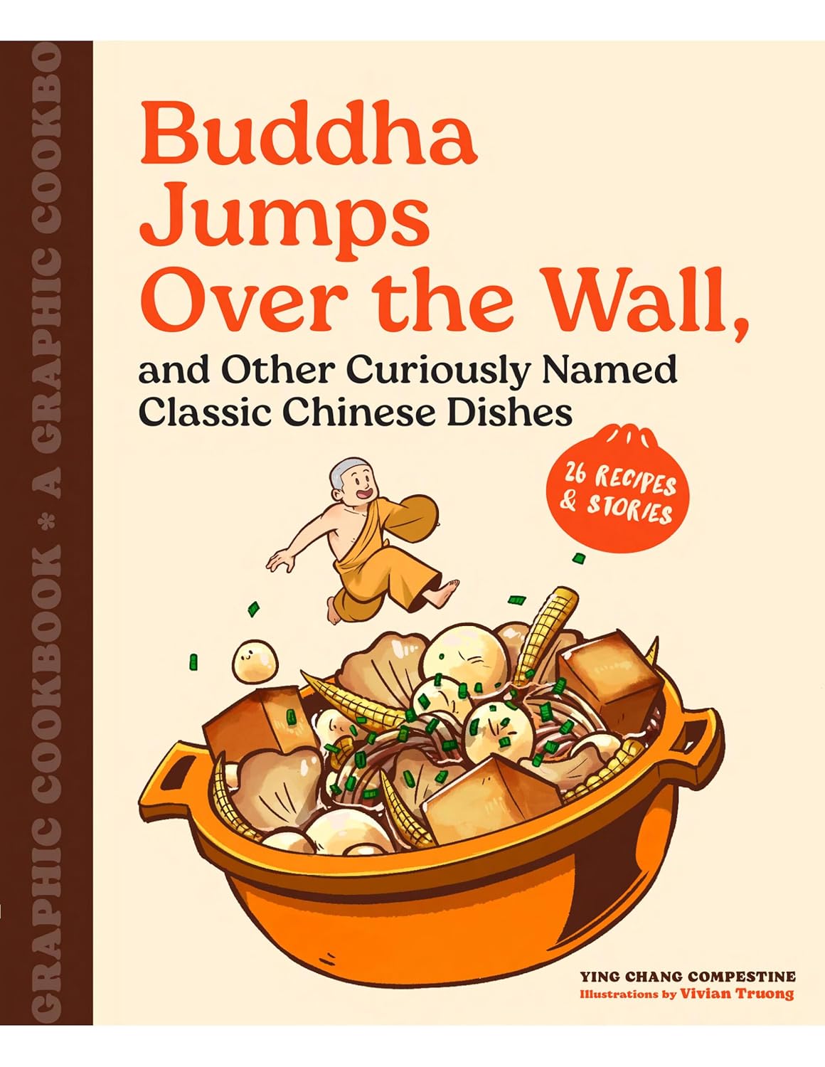 Buddha Jumps Over the Wall, and Other Curiously Named Classic Chinese Dishes: Graphic Cookbook + 28 Recipes (Paperback)