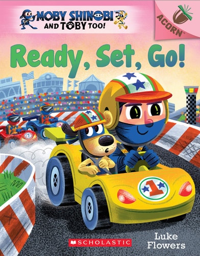 Ready, Set, Go!: An Acorn Book (Moby Shinobi and Toby Too!) - Volume 3