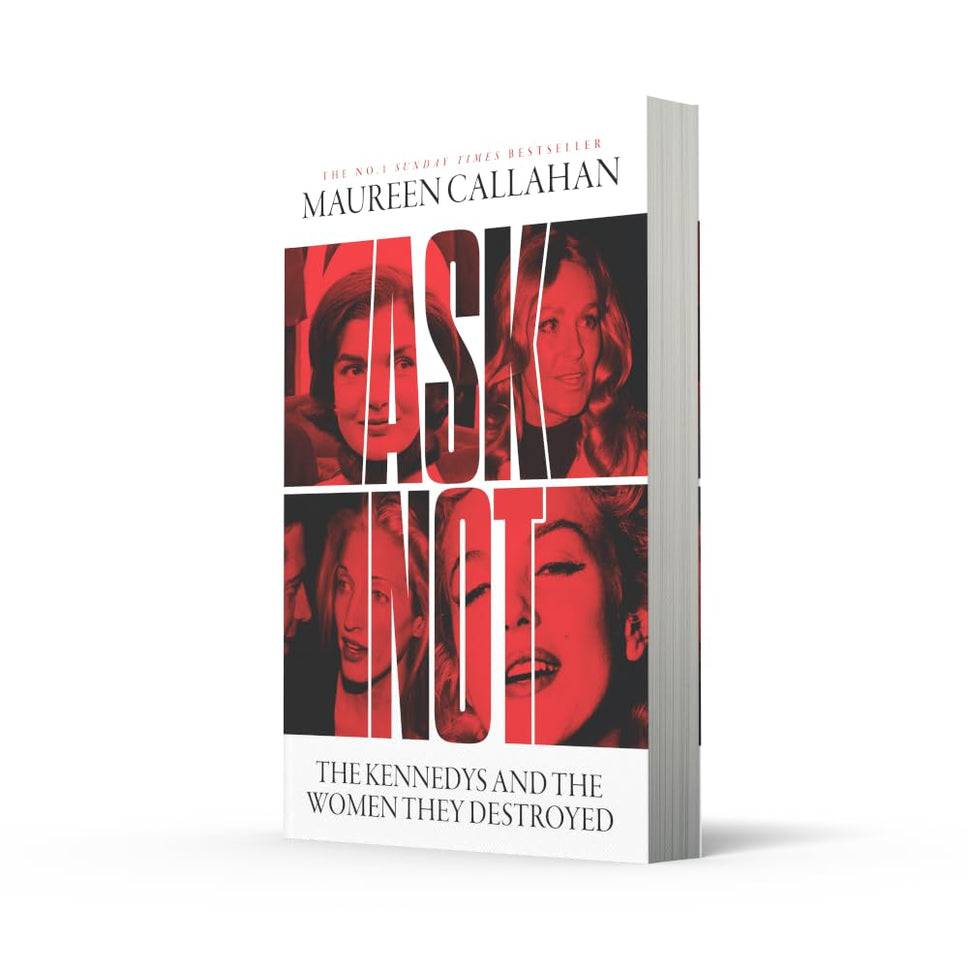 Mudlark Ask Not The Kennedys and the Women They Destroyed