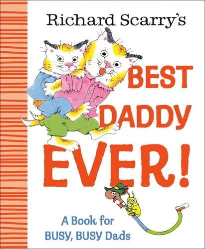 Richard Scarry's Best Daddy Ever!: A Book for BUSY, BUSY Dads (Hardcover)