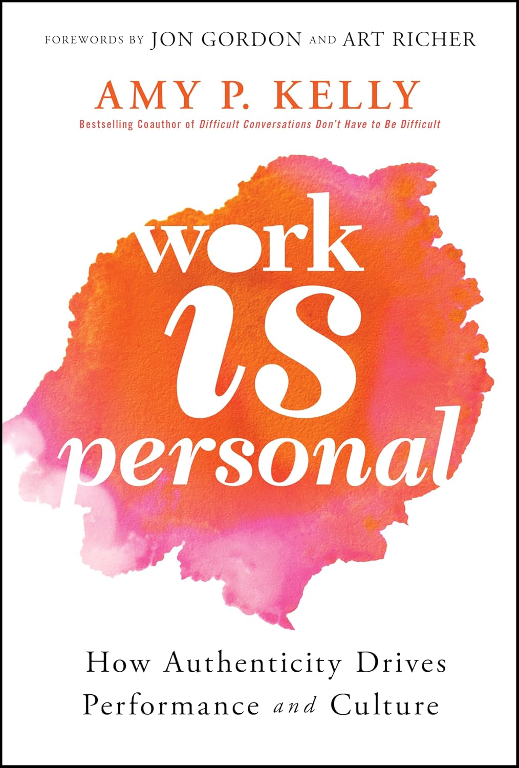 Work Is Personal: How Authenticity Drives Performance and Culture (Hardcover)