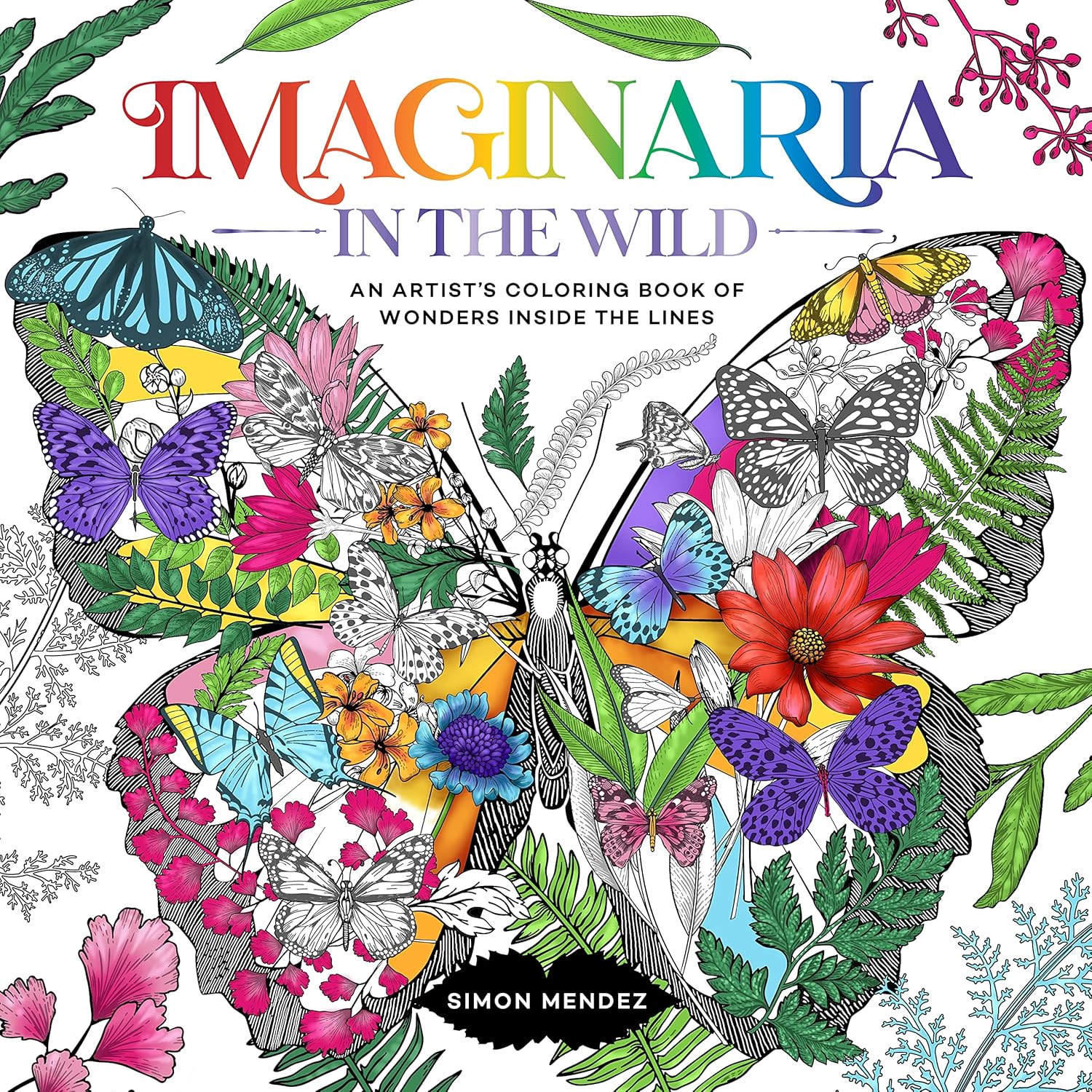 Imaginaria: In The Wild: An Artist's Coloring Book of Wonders Inside the Lines (Paperback)