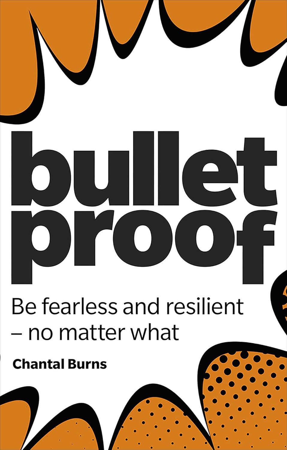 Bulletproof: Be Fearless And Resilient, No Matter What (Paperback)