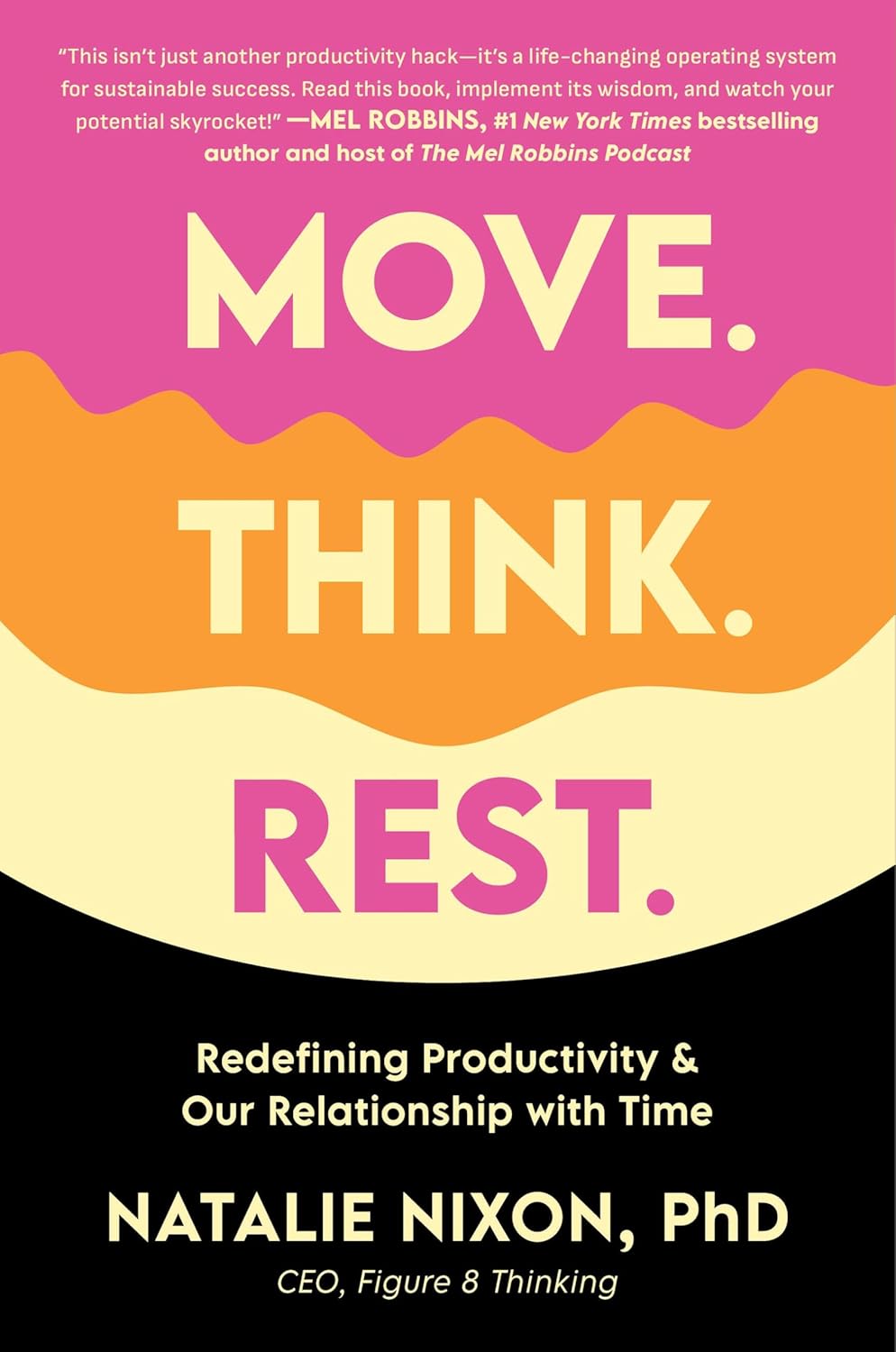 Move. Think. Rest.: Redefining Productivity & Our Relationship with Time (Hardcover)