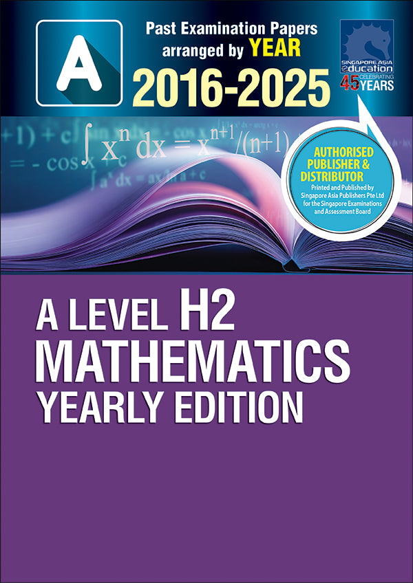  A-Level H2 Mathematics YE (2016-2025)