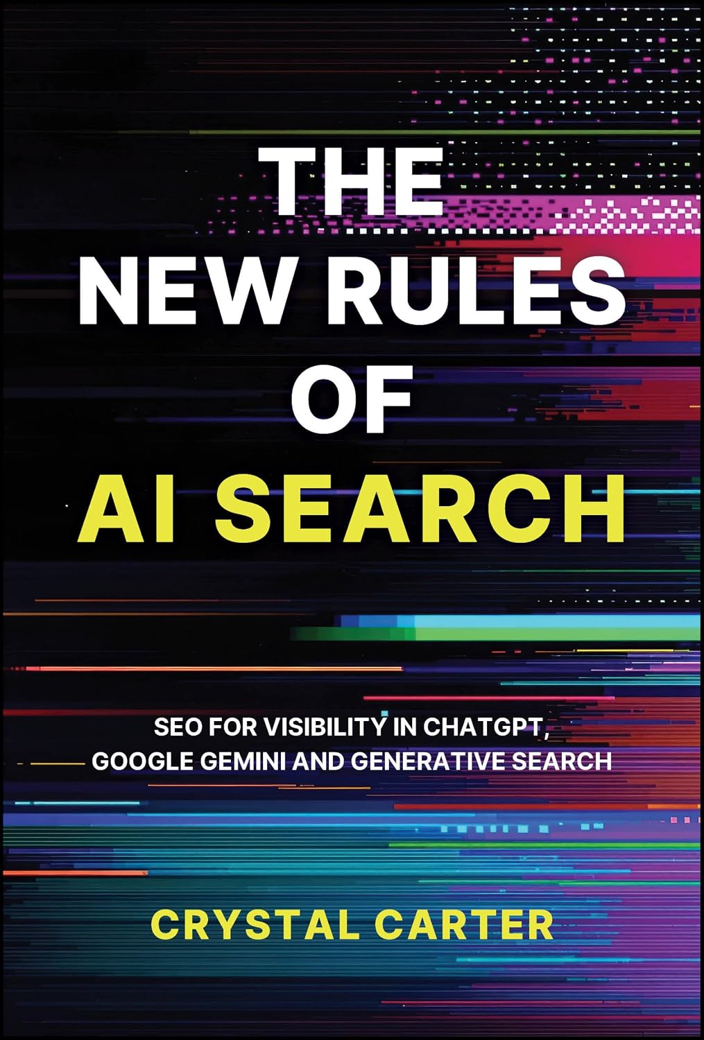The New Rules of AI Search: SEO for visibility in ChatGPT, Google Gemini and Generative Search (Hardcover)