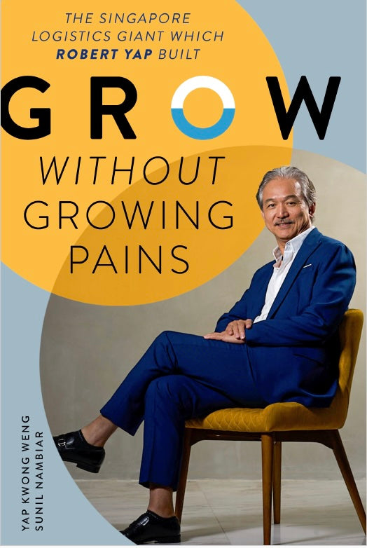 Grow Without Growing Pains: The Singapore Logistics Giant which Robert Yap built