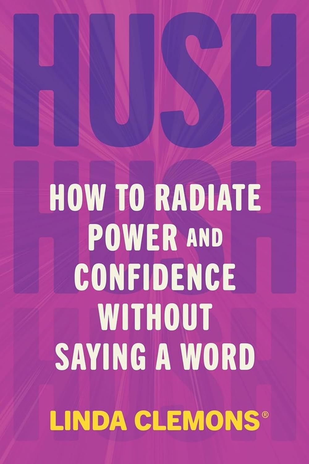 Hush: How to Radiate Power and Confidence Without Saying a Word (Paperback)
